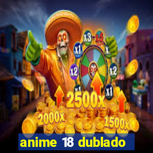 anime 18 dublado